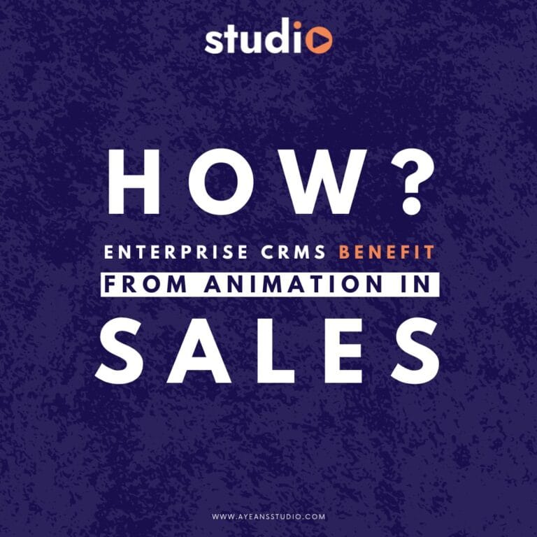 How Enterprise CRMs Benefit from Animation in Sales & Customer Outreach | Ayeans Studio | Ayan Wakil