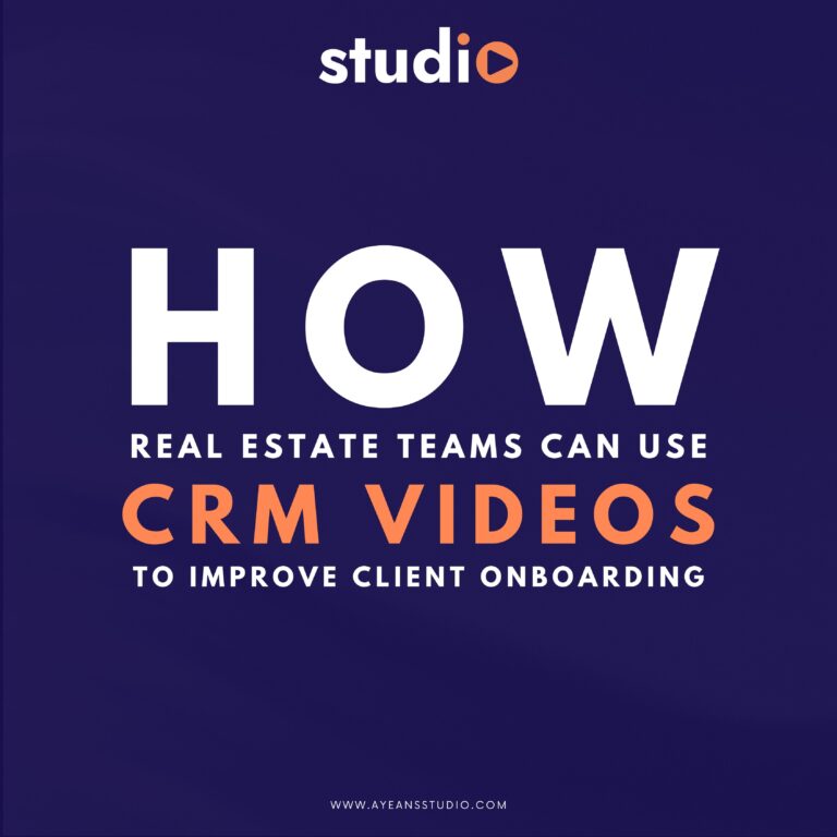 How Real Estate Teams Can Use CRM Videos to Improve Client Onboarding | Ayeans Studio | Ayan Wakil