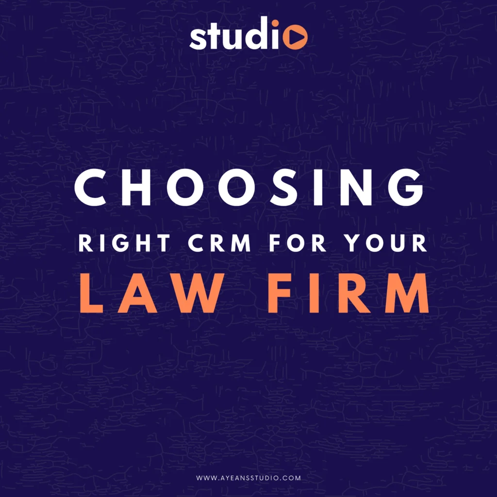 How to Choose the Right CRM for Your Law Firm’s