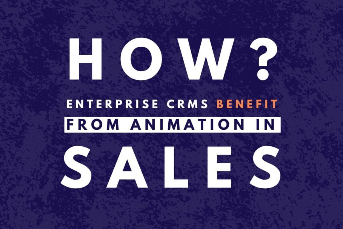 How Enterprise CRMs Benefit from Animation in Sales & Customer Outreach | Ayeans Studio | Ayan Wakil