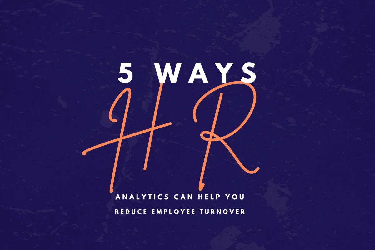 5 Ways HR Analytics Can Help You Reduce Employee Turnover | Ayeans Studio | Ayan Wakil